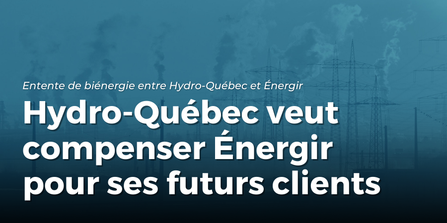 Hydro-Québec veut également compenser Énergir pour ses futurs clients