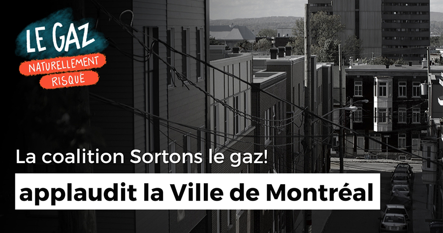 Interdiction du gaz fossile dans les nouveaux bâtiments : la coalition Sortons le gaz! applaudit la Ville de Montréal