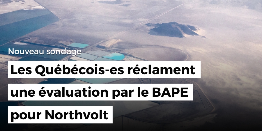 Nouveau sondage : Les Québécois-es réclament une évaluation par le BAPE pour Northvolt