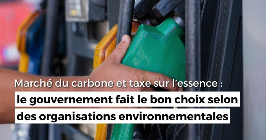 Marché du carbone et taxe sur l’essence : le gouvernement fait le bon choix selon des organisations environnementales