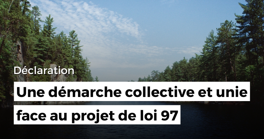 Déclaration - Une démarche collective et unie face au projet de loi 97