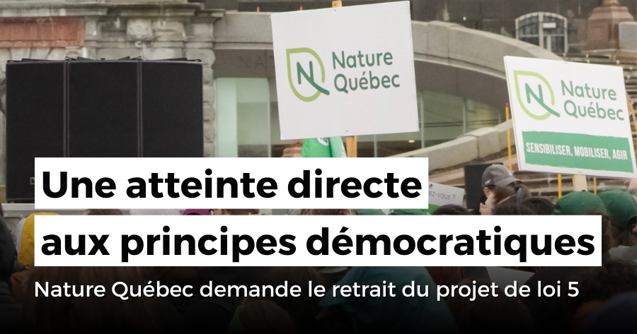 Nature Québec demande le retrait du projet de loi 5