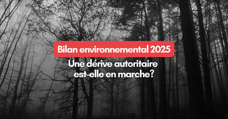 Bilan environnemental 2025 :  une dérive autoritaire est-elle en marche?